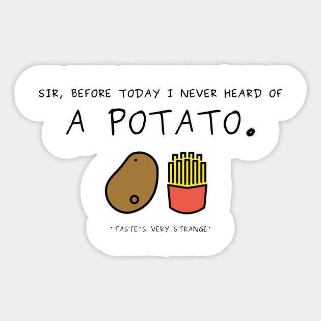 Never heard of a potato Sticker by minimal_animal